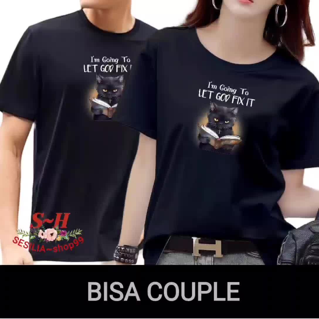 Kaos unisex wanita,kaos cewek,atasan wanita,atasan cewek,kaos fashion wanita,oblong wanita(( kucing I'M GOING TO LET GOD FIX IT )) Baju